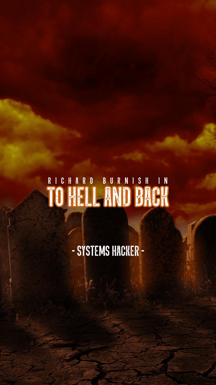 To Hell And Back Systems Hacker